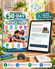 The Ultimate 30-Day Roadmap to Make Your Child Mobile-Free